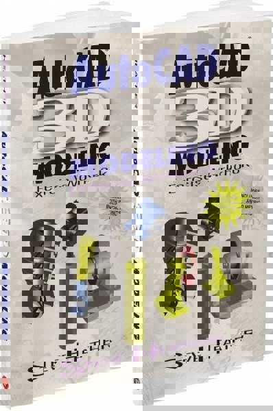 AutoCAD 3D Modeling Exercise Workbook: 1st Edition